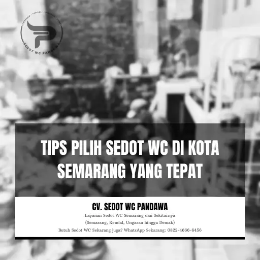 Tips Pilih Sedot WC di Kota Semarang yang Tepat