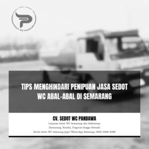 Tips Menghindari Penipuan Jasa Sedot WC Abal-Abal di Semarang